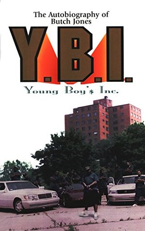 Read Online Young Boys Incorporated (Y.B.I): The Autobiography of Butch Jones - Raymond Canty file in PDF