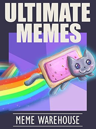 Read Memes: Ultimate Memes! Our BIGGEST Collection Yet of Epic Hilarious Internet Memes, Memes Warehouse (Ultimate Memes Warehouse Book 2) - Memes | PDF