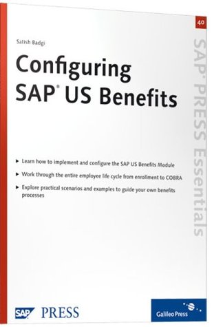Read Online Configuring Us Benefits with SAP: SAP Press Essentials 40 - Satish M. Badgi | ePub
