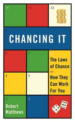 Read Chancing It: The Laws of Chance and How They Can Work for You - Robert Matthews | ePub