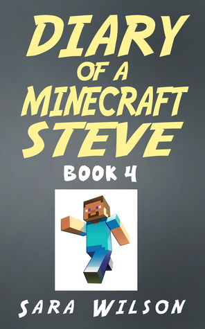 Full Download Diary of a Minecraft Steve (Book 4): The Amazing Minecraft World Told by a Hero Minecraft Steve - Sara Wilson | ePub