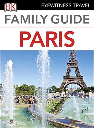 Full Download Eyewitness Travel Family Guide Paris (DK Eyewitness Travel Family Guides) - DK Publishing | PDF