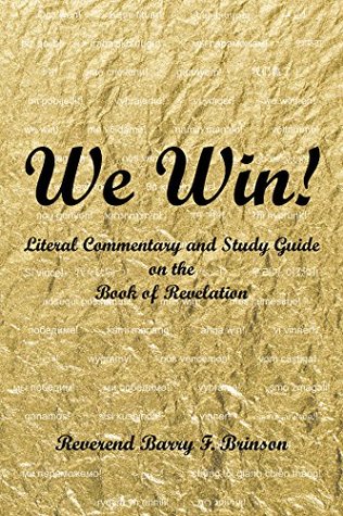 Download We Win!: Literal Commentary and Study Guide on the Book of Revelation - Barry F. Brinson | PDF