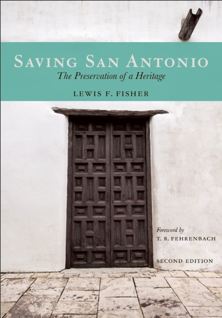 Download Saving San Antonio: The Preservation of a Heritage - Lewis F. Fisher | ePub