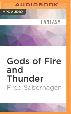 Read Online Gods of Fire and Thunder: The Fifth Book of the Gods - Fred Saberhagen | ePub