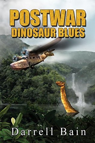 Full Download Postwar Dinosaur Blues (Williard Brothers Book 1) - Darrell Bain file in PDF