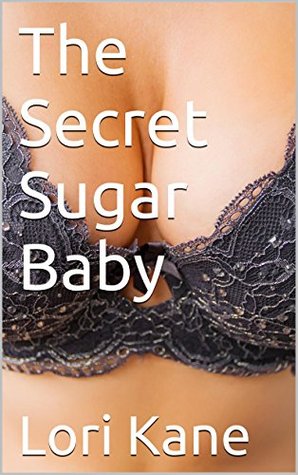 Read Online The Secret Sugar Baby (Sugar Daddy Sex Series Book 2) - Lori Kane | ePub