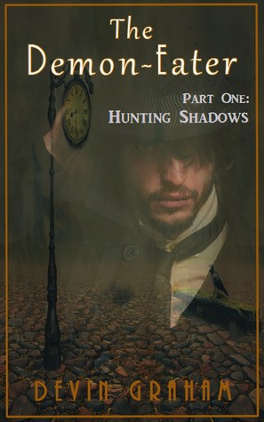 Read Online The Demon-Eater: Hunting Shadows (A Demon-Eater Novella, #1) - Devin Graham | PDF
