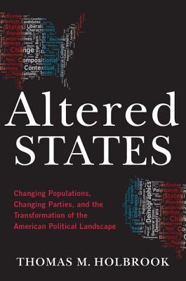 Read Altered States: Changing Populations, Changing Parties, and the Transformation of the American Political Landscape - Thomas M. Holbrook file in PDF