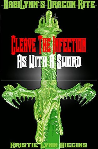 Download AabiLynn's Dragon Rite #4 Cleave The Infection As With A Sword (AabiLynn's Dragon Rite Epic Dark Fantasy Action Adventure Sword and Sorcery Novella Series Book 5) - Kristie Lynn Higgins file in ePub