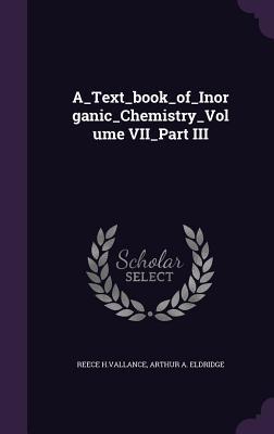 Read A_text_book_of_inorganic_chemistry_volume Vii_part III - Arthur a Eldridge Reece H Vallance file in ePub