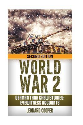 Read World War 2: German Tank Crew Stories: Eyewitness Accounts - Leonard Cooper | ePub