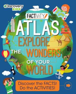 Read Online Discovery Kids Atlas Explore the Wonders of Your World: Discover the Facts! Do the Activities! - Parragon Books file in ePub