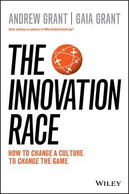Read Online The Innovation Race: How to Change a Culture to Change the Game - Andrew Grant file in PDF