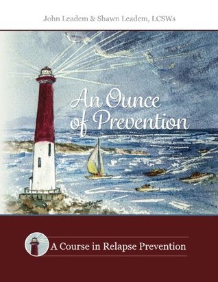 Full Download Ounce of Prevention: A Course in Relapse Prevention - John Leadem | PDF