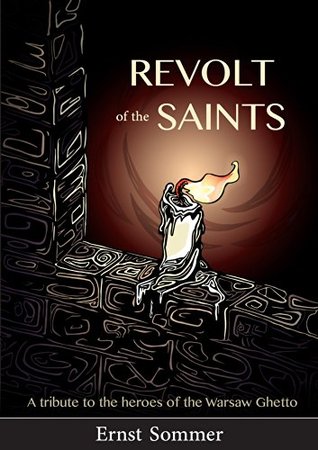 Full Download Revolt of The Saints: A Tribute to the Heroes of the Warsaw Ghetto - Ernst Sommer | ePub