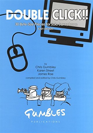 Full Download Double Click!! - 30 Byte-size Pieces for Solo Saxophone - Gumbley and Street Rae file in PDF