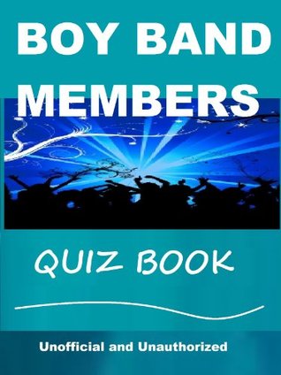 Read Boy Band Quiz Book - Which Boy Band Member Am I? - Tom James | PDF
