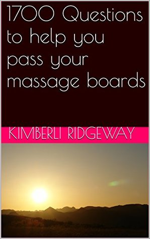 Read 1700 Questions to help you pass your massage boards - Kimberli Ridgeway | PDF