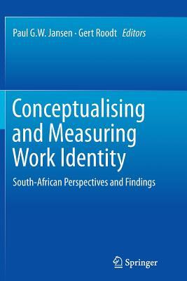 Read Online Conceptualising and Measuring Work Identity: South-African Perspectives and Findings - Paul G W Jansen | PDF