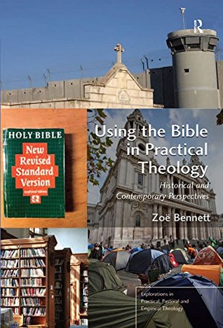 Full Download Using the Bible in Practical Theology: Historical and Contemporary Perspectives (Explorations in Practical, Pastoral and Empirical Theology) - Zoë Bennett | ePub