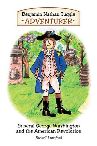 Download Benjamin Nathan Tuggle: Adventurer: General George Washington and the American Revolution - Russell Lunsford file in ePub