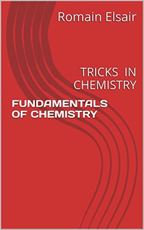 Read Online FUNDAMENTALS OF CHEMISTRY: TRICKS IN CHEMISTRY - Romain Elsair | PDF