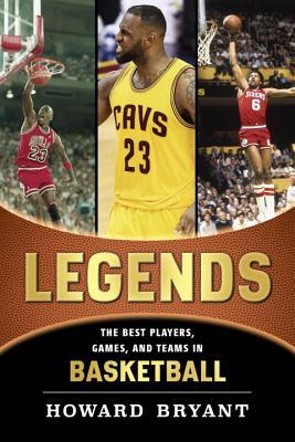 Read Legends: The Best Players, Games, and Teams in Basketball - Howard Bryant file in ePub