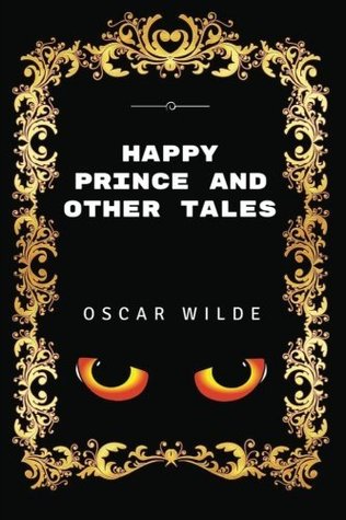 Read Online Happy Prince And Other Tales: By Oscar Wilde - Illustrated - Oscar Wilde | ePub