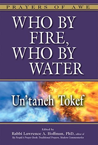 Read Who by Fire, Who by Water: Un'taneh Tokef (Prayers of Awe) - Lawrence A. Hoffman file in PDF