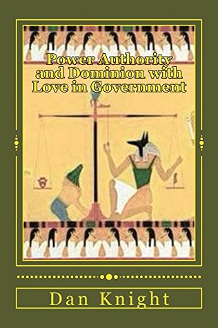 Download Power Authority and Dominion with Love in Government (The Kingdom of God on Earth and Heaven Book 1) - Dan Edward Knight Sr. file in ePub