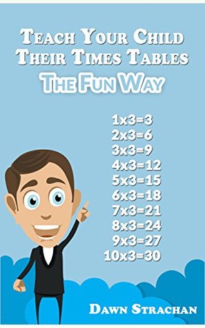 Full Download Teach Your Child Their Times Tables: -The Fun Way! - Dawn Strachan file in ePub