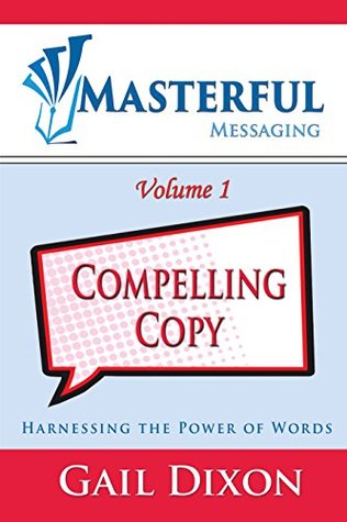 Download Masterful Messaging: Compelling Copy: Harnessing the Power of Words - Gail Dixon file in ePub
