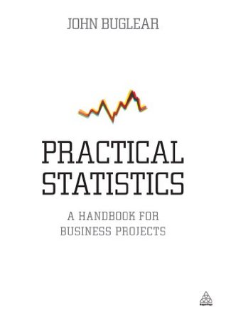 Read Practical Statistics: A Handbook for Business Projects - John Buglear file in ePub
