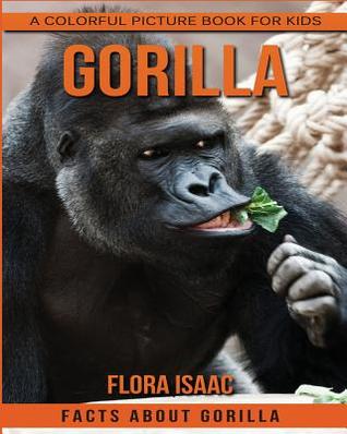 Read Online Facts about Gorilla a Colorful Picture Book for Kids - Flora Isaac | ePub