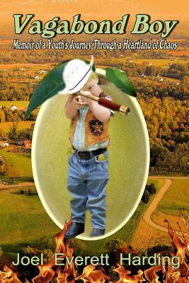 Full Download Vagabond Boy: Memoir of a Youth's Journey Through a Heartland of Chaos - Joel Everett Harding | PDF