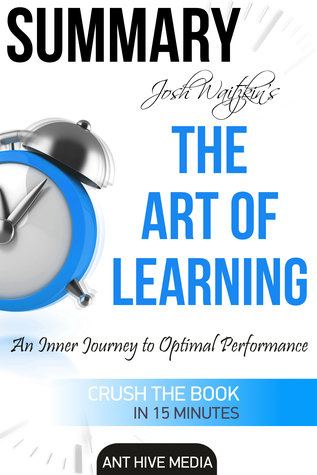 Read Online Josh Waitzkin’s The Art of Learning: An Inner Journey to Optimal Performance   Summary - Ant Hive Media file in ePub