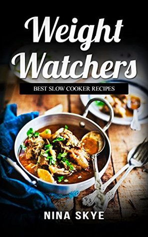 Read Weight Watchers: The Original Smart Points Cookbook Guide with Over 100  Authentic Points Plus Slow Cooker Recipes (Start The WW Meal Plan Today) - Nina Skye file in PDF