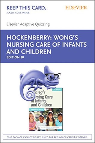 Read Elsevier Adaptive Quizzing for Wong's Nursing Care of Infants and Children (Access Card), 10e - Marilyn J. Hockenberry | ePub