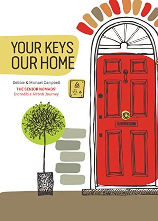 Read Your Keys, Our Home: The Senior Nomads' Incredible Airbnb Journey - Debbie Campbell | ePub