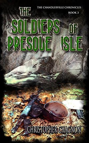 Full Download The Soldiers Of Presque Isle (The Chandlerville Chronicles Book 3) - Christopher Chagnon file in ePub