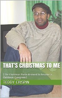 Full Download THAT'S CHRISTMAS TO ME: (The Christmas Poem destined to become a Christmas Evergreen) - Teddy Crispin file in ePub