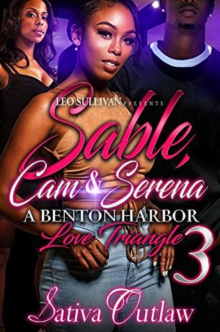 Download Sable, Cam, & Serena 3: A Benton Harbor Love Triangle - Sativa Outlaw | PDF