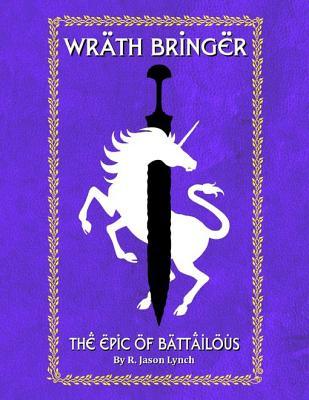 Read Wrath Bringer - The Epic of Battailous - Book One - R Jason Lynch file in ePub