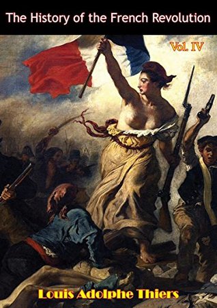 Download The History of the French Revolution Vol IV [Illustrated Edition] - Louis Adolphe Thiers file in ePub