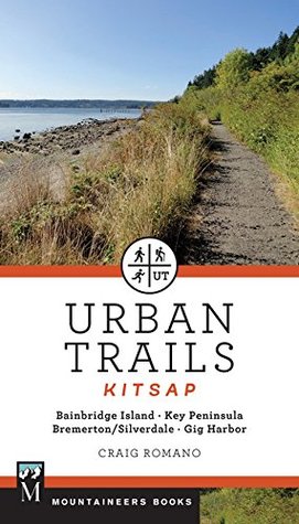 Read Urban Trails - Kitsap: Bainbridge Island, Key Peninsula, Bremerton / Silverdale, Gig Harbor - Craig Romano | ePub