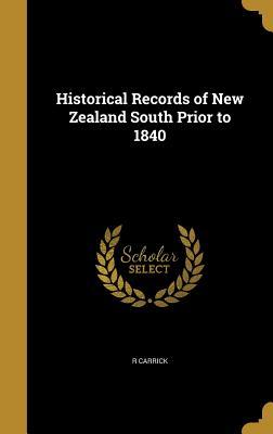 Full Download Historical Records of New Zealand South Prior to 1840 - R Carrick | ePub