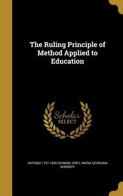 Download The Ruling Principle of Method Applied to Education - Antonio 1797-1855 Rosmini | ePub