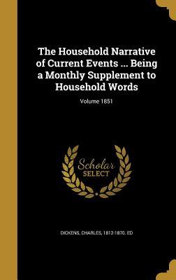 Read Online The Household Narrative of Current Events  Being a Monthly Supplement to Household Words; Volume 1851 - Charles Dickens | PDF