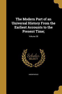Download The Modern Part of an Universal History from the Earliest Accounts to the Present Time;; Volume 38 - Anonymous | ePub